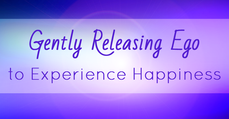 Gently Releasing Ego to Experience Happiness